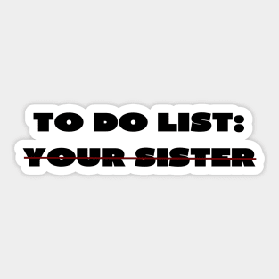 To do list your sister Sticker